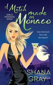 A Match Made in Monaco (Girls Weekend Away) - Book #4 of the Girls Weekend Away