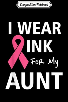 Composition Notebook: For My Aunt Breast Cancer Pink Ribbon Awareness Gift  Journal/Notebook Blank Lined Ruled 6x9 100 Pages