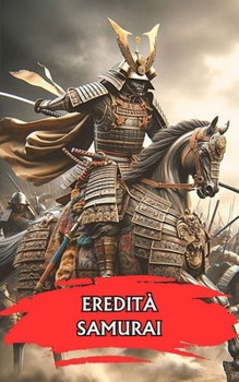 Paperback Eredità Samurai: Leggende, Misteri e Curiosità [Italian] Book