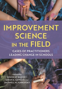 Hardcover Improvement Science in the Field: Cases of Practitioners Leading Change in Schools Book