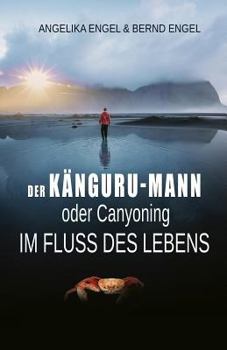 Der Känguru-Mann: Canyoning im Fluss des Lebens