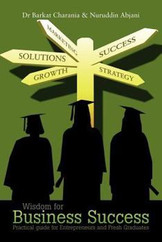 Paperback Wisdom for Business Success: Practical Guide for Entrepreneurs and Fresh Graduates Book