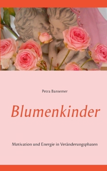 Paperback Blumenkinder: Motivation und Energie in Ver?nderungsphasen [German] Book