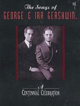 Paperback The Songs of George & IRA Gershwin, Vol 1: A Centennial Celebration (Piano/Vocal/Chords) Book
