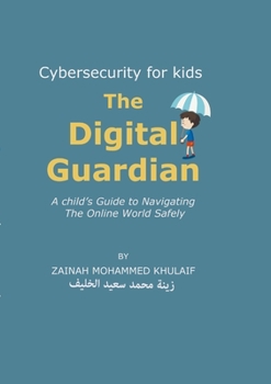 Paperback Cybersecurity for kids: The Digital Guardian A Child's Guide to Navigating the Online World Safely Book