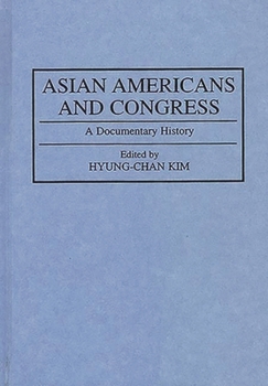 Hardcover Asian Americans and Congress: A Documentary History Book