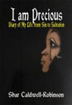 Paperback I Am Precious: Diary of My Life from Sin to Salvation Book
