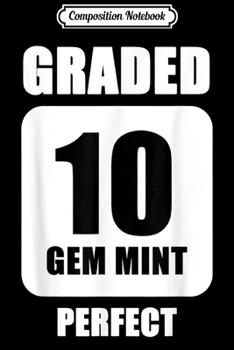 Composition Notebook: Comic Book Grading Graded 10 GEM MINT Perfect Funny Geek  Journal/Notebook Blank Lined Ruled 6x9 100 Pages