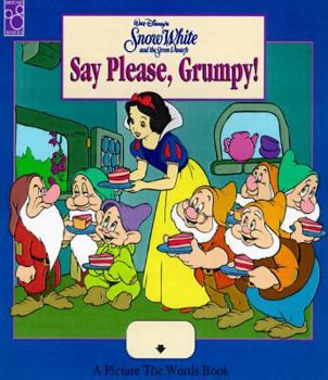 Hardcover Walt Disney's Snow White and the Seven Dwarfs: Say Please, Grumpy! (Picture the Words Book Series) Book