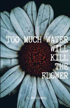 Paperback Too Much Water Will Kill The Flower: Calming The Chaos Book