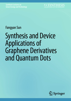 Hardcover Synthesis and Device Applications of Graphene Derivatives and Quantum Dots Book