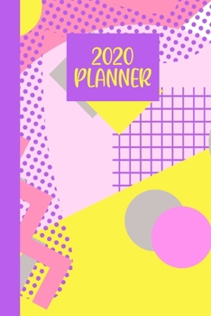 2020 Planner: Simple On-The-Go Yearly, Monthly, and Weekly Organizer, Appointment Calendar, and Lined Journal | 90s Retro Memphis Style Cover Design in Purple, Yellow, and Pink