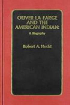 Hardcover Oliver La Farge and the American Indian: A Biography Book