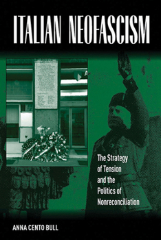 Hardcover Italian Neo-Fascism: The Strategy of Tension and the Politics of Non-Reconciliation Book