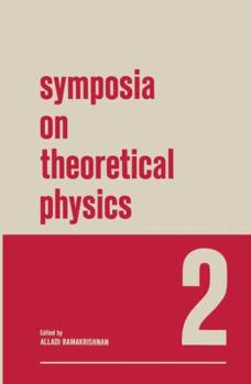Paperback Symposia on Theoretical Physics: 2 Lectures Presented at the 1964 Second Anniversary Symposium of the Institute of Mathematical Sciences Madras, India Book