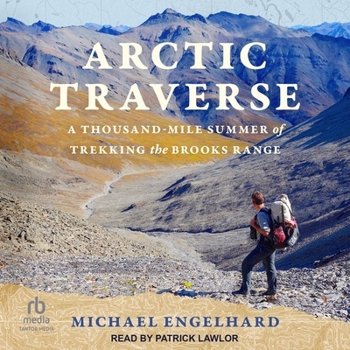 MP3 CD Arctic Traverse: A Thousand-Mile Summer of Trekking the Brooks Range Book