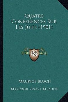 Paperback Quatre Conferences Sur Les Juifs (1901) [French] Book