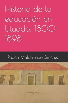 Paperback Historia de la educación en Utuado: 1800-1898 [Spanish] Book