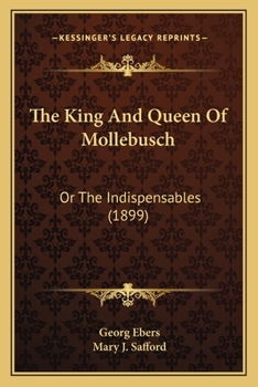 The King And Queen Of Mollebusch: Or The Indispensables