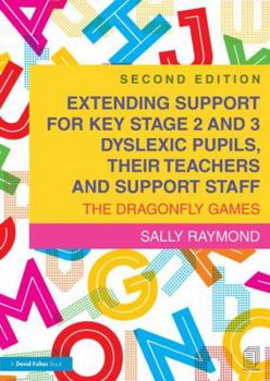 Paperback Extending Support for Key Stage 2 and 3 Dyslexic Pupils, Their Teachers and Support Staff: The Dragonfly Games Book