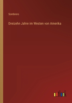 Paperback Dreizehn Jahre im Westen von Amerika [German] Book
