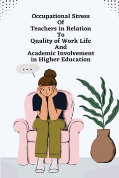 Paperback Occupational Stress of Teachers in Relation to Quality of Work Life and Academic Involvement in Higher Education Book