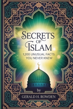 Paperback Secrets of Islam: 1,200 Unusual Facts You Never Knew Book