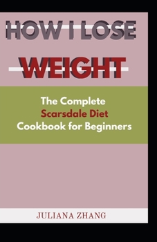 Paperback How I Lose Weight: The Complete Scarsdale Diet Cookbook for Beginners [Large Print] Book