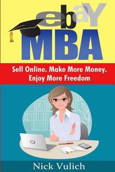 Paperback Ebay MBA: Sell Online. Make More Money. Enjoy More Freedom. Book