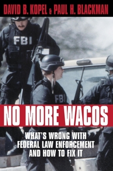 Hardcover No More Wacos: What's Wrong with Federal Law Enforcement and How to Fix It Book