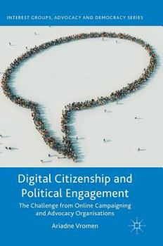 Hardcover Digital Citizenship and Political Engagement: The Challenge from Online Campaigning and Advocacy Organisations Book