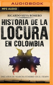 Audio CD Historia de la Locura En Colombia: Diez Años de «Marcha Fúnebre» En El Tiempo [Spanish] Book