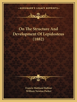 Paperback On The Structure And Development Of Lepidosteus (1882) Book