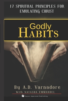 Paperback Godly Habits: 17 Spiritual Principles to Emulate Christ Book