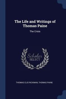 Paperback The Life and Writings of Thomas Paine: The Crisis Book