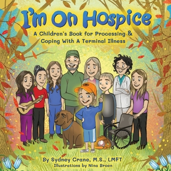 Paperback I'm on Hospice: A Children's Book for Processing and Coping With a Terminal Illness Book