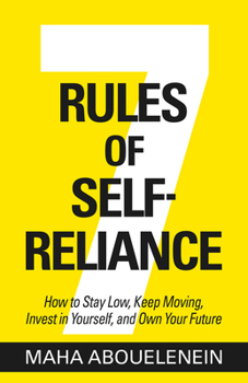 Hardcover 7 Rules of Self-Reliance: How to Stay Low, Keep Moving, Invest in Yourself, and Own Your Future Book