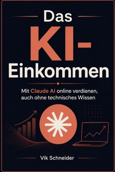 Paperback Das KI-Einkommen: Mit Claude AI online verdienen, auch ohne technisches Wissen [German] Book