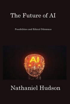 Paperback The Future of AI: Possibilities and Ethical Dilemmas Book