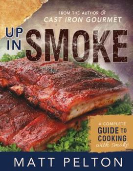 Paperback Up in Smoke: A Complete Guide to Cooking with Smoke Book