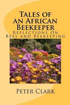 Paperback Tales of an African Beekeeper: Reflections on Bees and Beekeeping Book