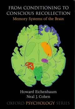 Paperback From Conditioning to Conscious Recollection: Memory Systems of the Brain Book