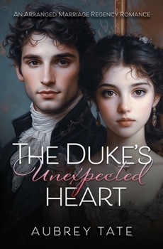 Paperback The Duke's Unexpected Heart: An Arranged Marriage Regency Romance Book