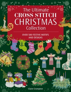 Paperback The Ultimate Cross Stitch Christmas Collection Book
