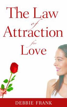 Paperback The Law of Attraction for Love: The Secret to Finding Your Soul Mate Book