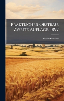 Hardcover Praktischer Obstbau, Zweite Auflage, 1897 [German] Book