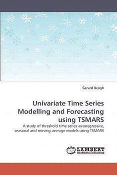 Paperback Univariate Time Series Modelling and Forecasting using TSMARS Book
