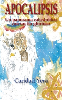 Paperback Apocalipsis: Un panorama catastrófico, con un fin glorioso [Spanish] Book