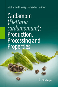 Hardcover Cardamom (Elettaria Cardamomum): Production, Processing and Properties Book