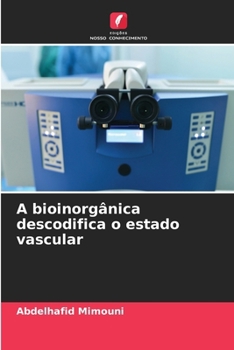 A bioinorgânica descodifica o estado vascular (Portuguese Edition)